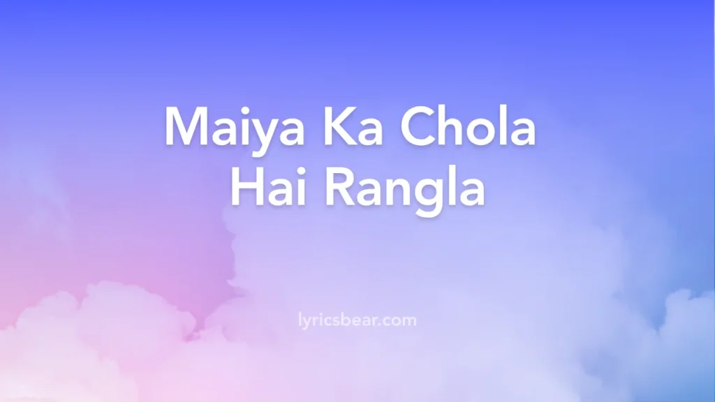 Maiya Ka Chola Hai Rangla